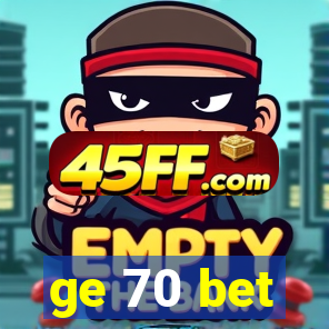 ge 70 bet